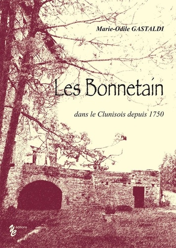 Gastaldi Marie-odile - Les Bonnetain dans le Clunisois depuis 1750.
