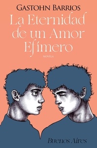  Gastohn Barrios - La Eternidad de un Amor Efímero (Buenos Aires) - La Eternidad de un Amor, #1.