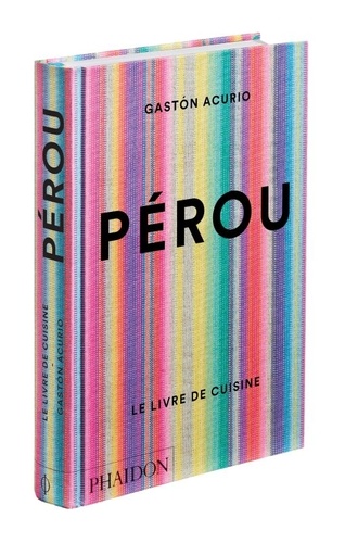 Gaston Acurio - Pérou - Le Livre de cuisine.