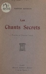 Gaston Arthuis et Fernand Gregh - Les chants secrets.