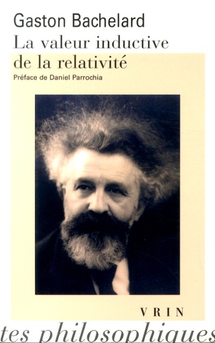 Gaston Bachelard - La valeur inductive de la relativité.