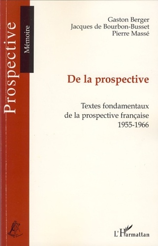 De la prospective. Textes fondamentaux de la prospective française (1955-1966)