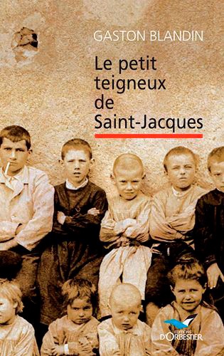 Gaston Blandin - Le petit teigneux de Saint-Jacques.