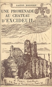 Gaston Boisserie et Ph. Combeau - Au pays des troubadours, une promenade au château d'Excideuil.