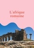 Gaston Boissier - L'Afrique romaine - Promenades archéologiques en Algérie et en Tunisie.