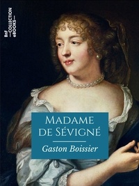 Gaston Boissier - Madame de Sévigné.