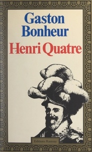 Gaston Bonheur - Henri Quatre.