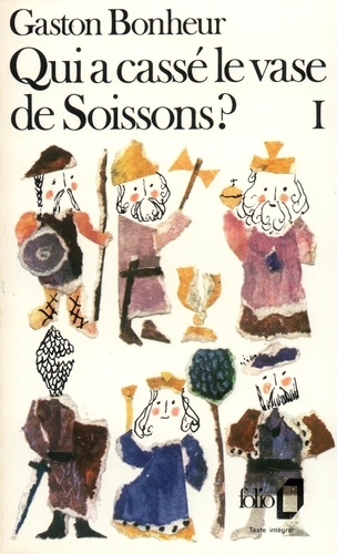 Gaston Bonheur - Qui A Casse Le Vase De Soissons ? Tome 1.