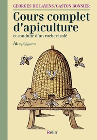 Gaston Bonnier et Georges de Layens - Cours complet d'apiculture et conduite d'un rucher isolé.
