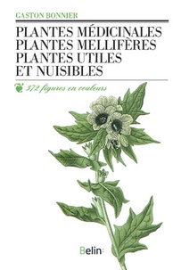 Gaston Bonnier - Plantes médicinales, plantes mellifères, plantes utiles et nuisibles.