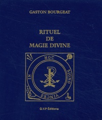 Gaston Bourgeat - Rituel de magie divine - Pratiques secrètes et toutes puissantes.