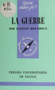 Gaston Bouthoul et Paul Angoulvent - La guerre.