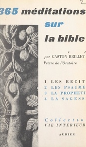 Gaston Brillet - 365 méditations sur la Bible pour tous les jours de l'année (1). Récits. Méditations de 1 à 91.