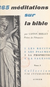 Gaston Brillet - 365 méditations sur la Bible pour tous les jours de l'année (3). Prophétie. Méditations de 184 à 275.