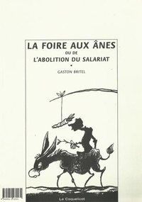 Gaston Britel - Foire aux ânes ou de l'abolition du salariat (La).