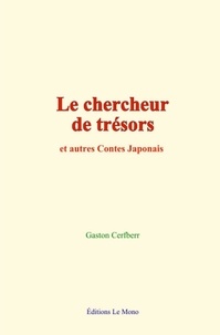 Gaston Cerfberr - Le chercheur de trésors - et autres Contes Japonais.