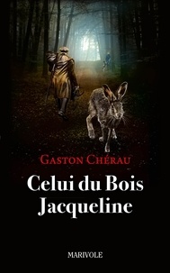 Gaston Chérau - Celui du Bois Jacqueline.