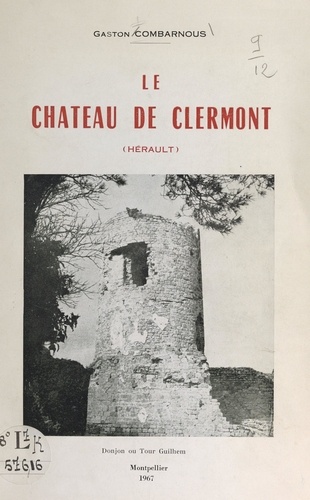 Le château de Clermont (Hérault). Histoire et description