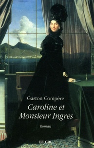 Gaston Compère - Caroline et Monsieur Ingres.