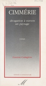 Gaston Compère - Cimmérie - Divagation à travers un paysage.