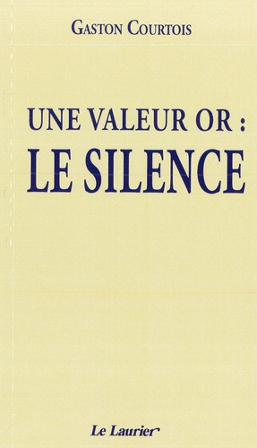 Gaston Courtois - Une valeur or : le silence.
