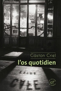 Gaston Criel - L'os quotidien.
