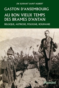 Gaston d' Ansembourg - Au bon vieux temps des brames d'antan - Belgique, Autriche, Pologne, Roumanie.