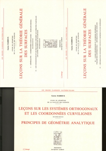 Gaston Darboux - Cours de géométrie de la faculté des sciences - 3 volumes : Leçons sur la théorie générale des surfaces I-II-III-IV ; Leçons sur les systèmes orthogonaux et les coordonnées curvilignes - Principes de géométrie analytique.