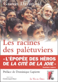 Gaston Dayanand - Les Racines Des Paletuviers. L'Epopee Des Heros De La Cite De La Joie.