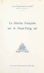 Gaston de Carsalade du Pont - La Marine française sur le Haut-Yang tsé.