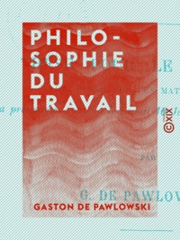 Gaston de Pawlowski - Philosophie du travail.