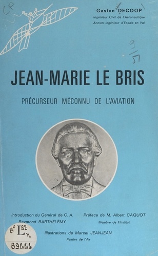 Jean-Marie Le Bris. Précurseur méconnu de l'aviation