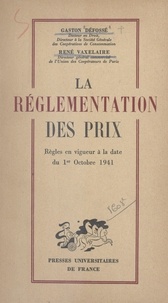 Gaston Défossé et René Vaxelaire - La réglementation des prix - Règles en vigueur à la date du 1er octobre 1941.