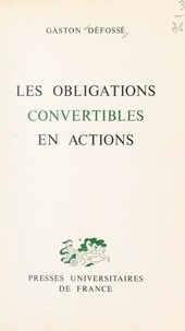 Gaston Défossé - Les obligations convertibles en actions.