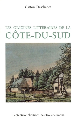 Gaston Deschênes - Les origines littéraires de la Côte-du-sud.