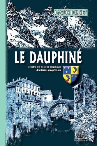 Gaston Donnet - Le dauphiné - Illustré de dessins originaux d'artistes dauphinois.