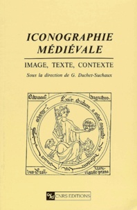 Gaston Duchet-Suchaux - Iconographie Medievale. Image, Texte, Contexte.