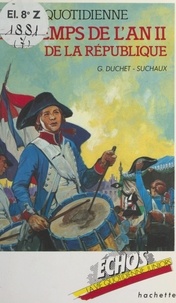 Gaston Duchet-Suchaux et Patrick Baradeau - La vie quotidienne au temps de l'an II de la République - 22 septembre 1793 - 22 septembre 1794.