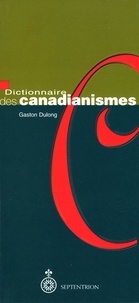Gaston Dulong - Dictionnaire des canadianismes.