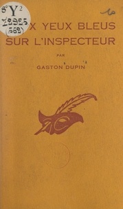 Gaston Dupin et Albert Pigasse - Deux yeux bleus sur l'inspecteur.