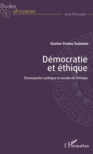 Gaston Dyndo Zabondo - Démocratie et éthique - Emancipation politique et sociale de l'Afrique.