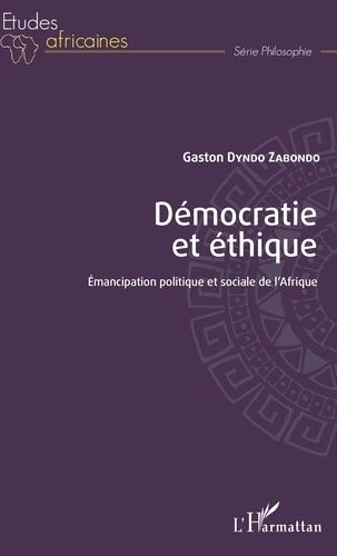 Démocratie et éthique. Emancipation politique et sociale de l'Afrique