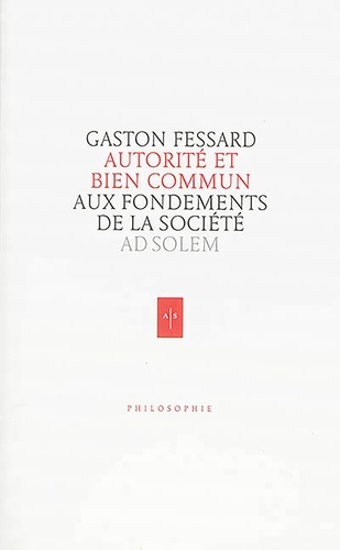 Gaston Fessard - Autorité et Bien commun.