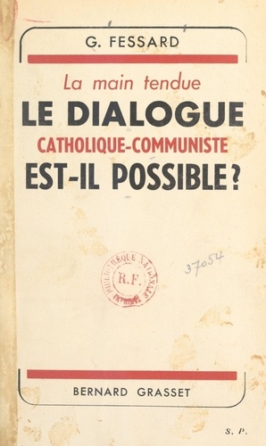 La main tendue ?. Le dialogue catholique-communiste est-il possible ?