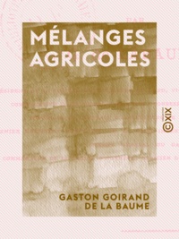 Gaston Goirand de la Baume - Mélanges agricoles - Discours et mémoires.