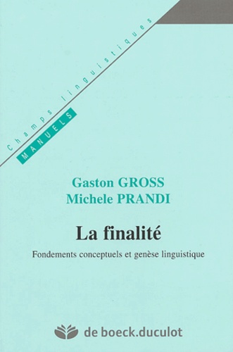Gaston Gross et Michele Prandi - La finalité - Fondements conceptuels et genèse linguistique.