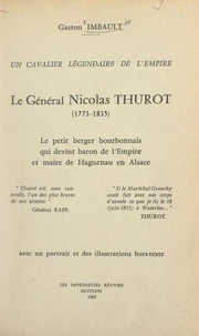 Un cavalier légendaire de l'Empire : le général Nicolas Thurot, 1773-1835