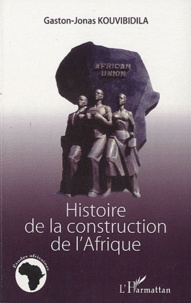 Gaston-Jonas Kouvibidila - Histoire de la construction de l'Afrique.