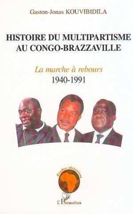 Gaston-Jonas Kouvibidila - Histoire Du Multipartisme Au Congo Brazzaville Tome 1.
