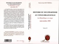 Gaston-Jonas Kouvibidila - Histoire du multipartisme au Congo-Brazzaville - La République en otage mai-octobre 1993 - Volume III.
